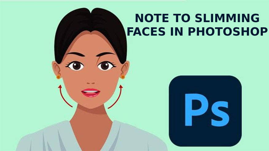 note to slimming face in photoshop