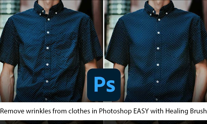 Remove wrinkles from clothes in Photoshop EASY with Healing Brush