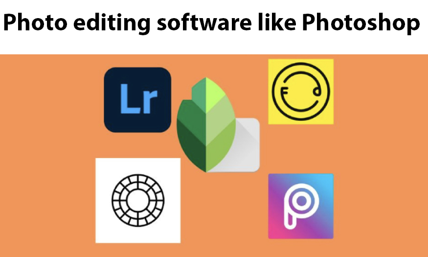Photo editing software like Photoshop