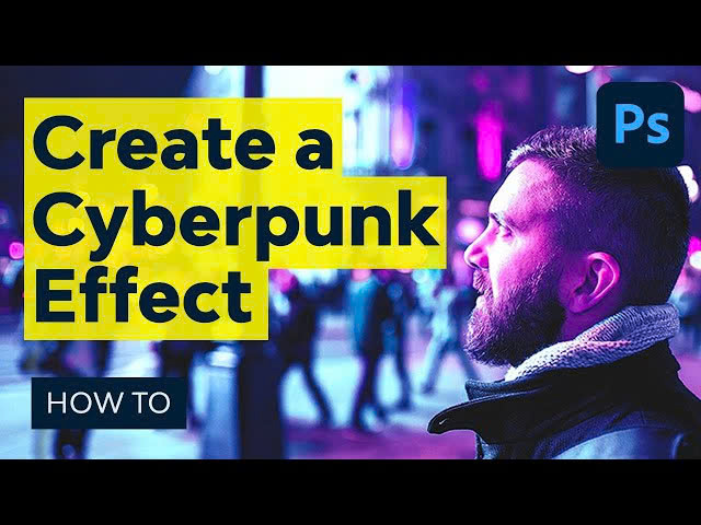 How to create Cyberpunk effect in Photoshop