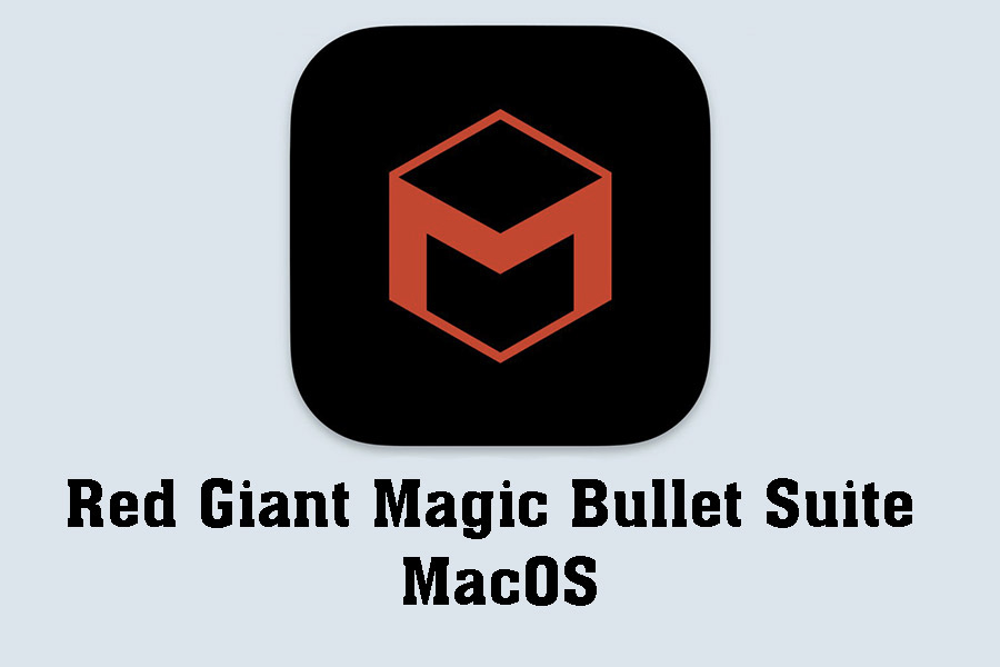 Free Download Red Giant Magic Bullet Suite MacOS – Professional movie making plugin