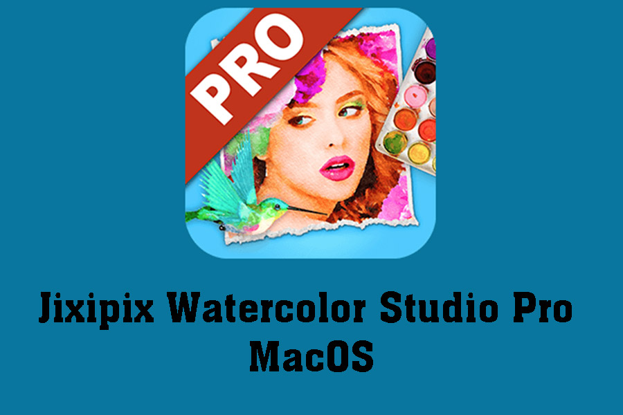 Free Share Jixipix Watercolor Studio Pro MacOS – Quickly Convert Photos to Watercolor Style