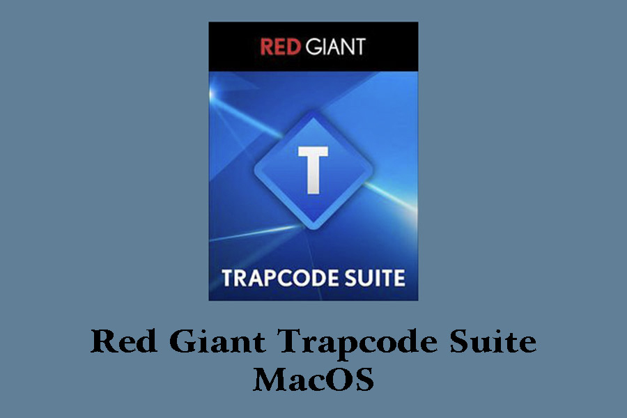 Download Red Giant Trapcode Suite MacOS – Plugin cho After Effect, Final Cut