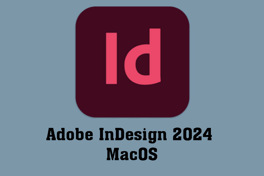 Instructions for Downloading and Installing Adobe InDesign 2024 MacOS for Free