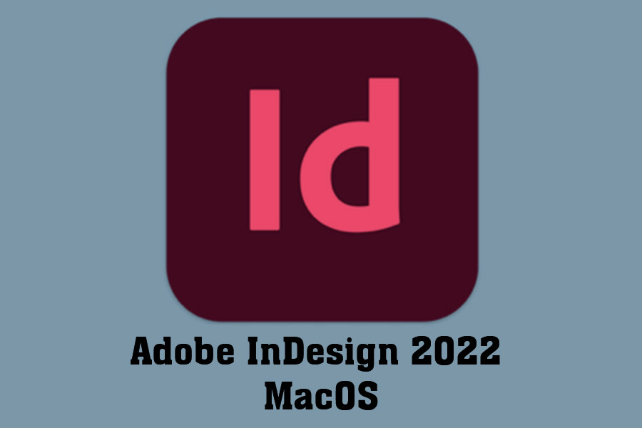 Instructions for Downloading and Installing Adobe InDesign 2022 for Free on MacOS – Specialized page layout tool