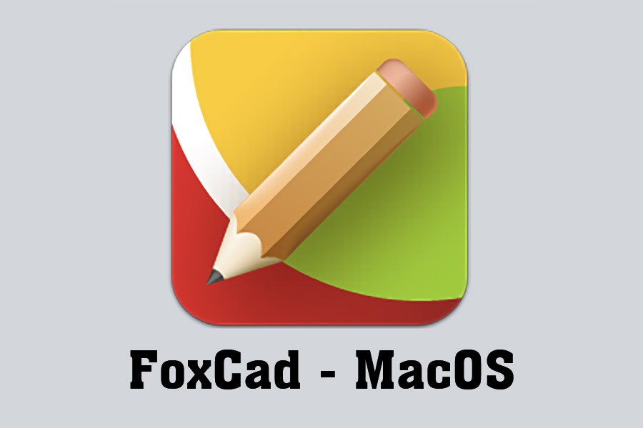 Free Download FoxCad MacOS – Lightweight CAD file reading and editing software