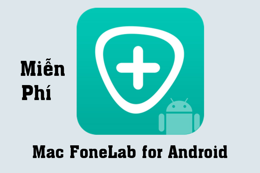 Free Download Mac FoneLab for Android – Data recovery software for Android on Mac