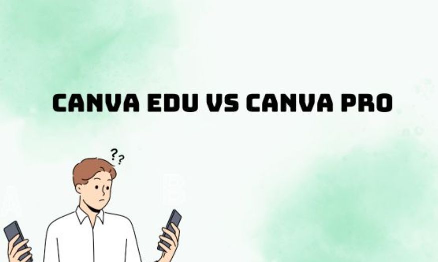 Comparing Canva Pro and Canva Edu: Which One Should You Use?