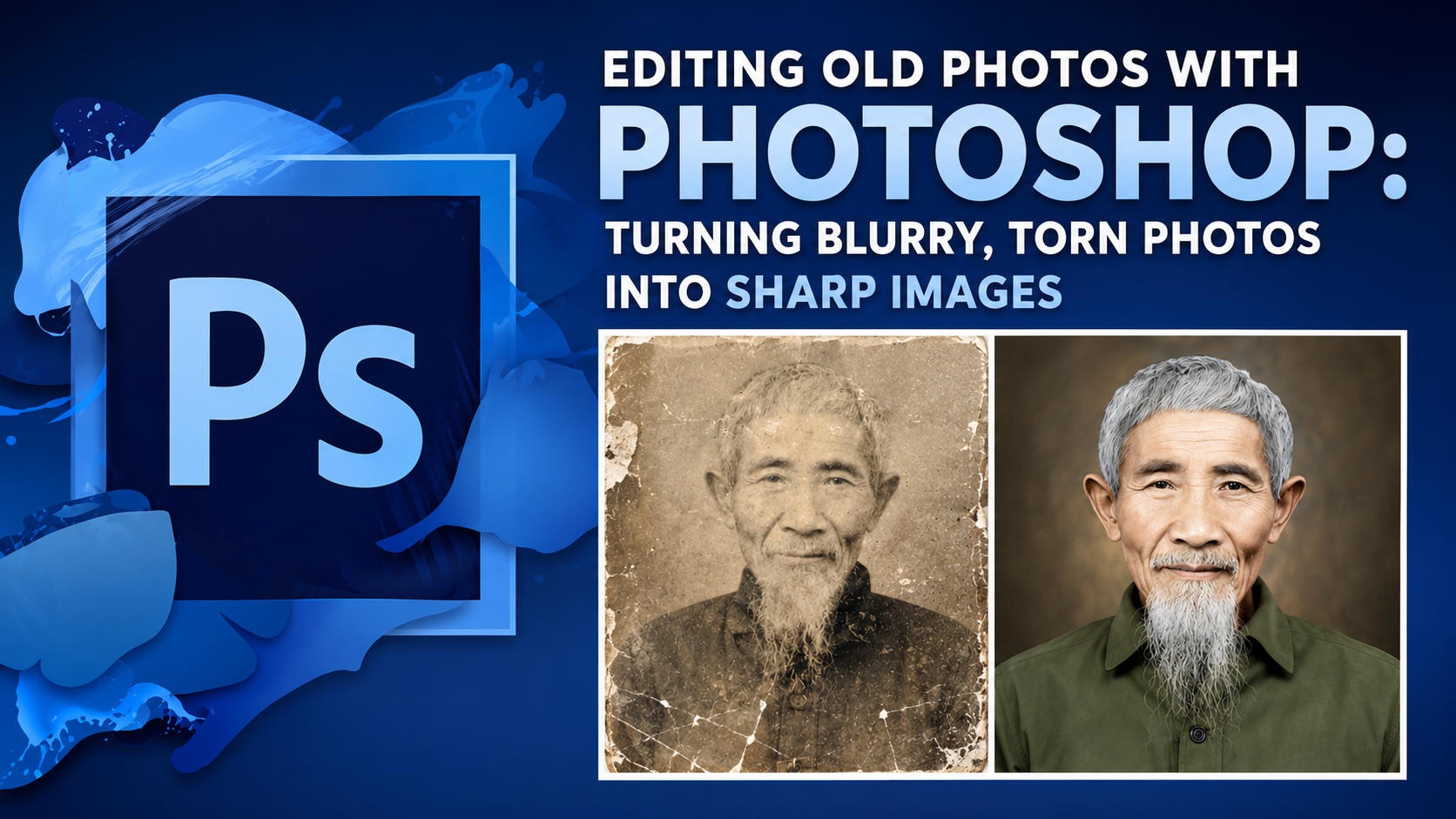 Editing Old Photos with Photoshop: Turning Blurry, Torn Photos into Sharp Images