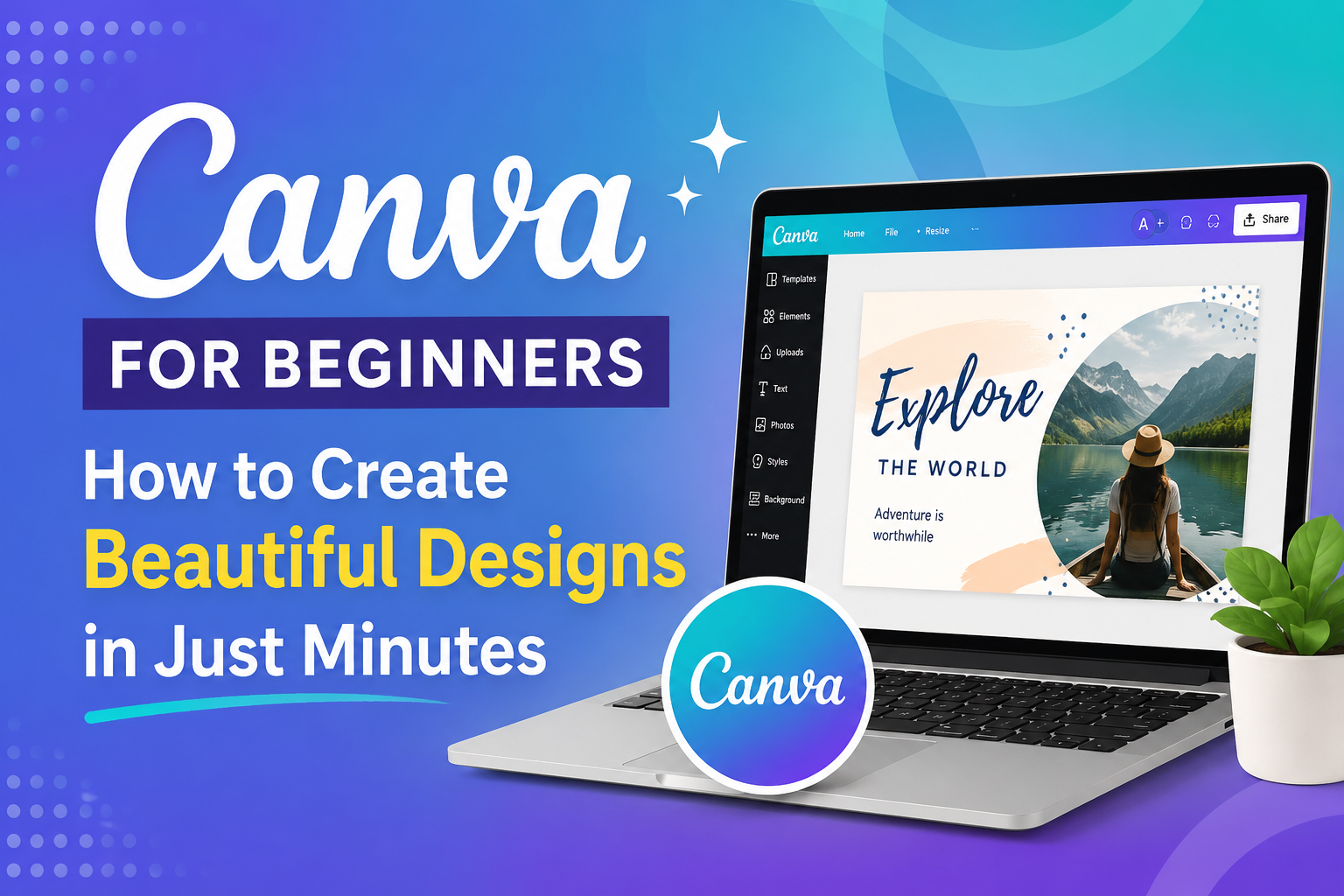 Canva for Beginners: How to Create Beautiful Designs in Just Minutes