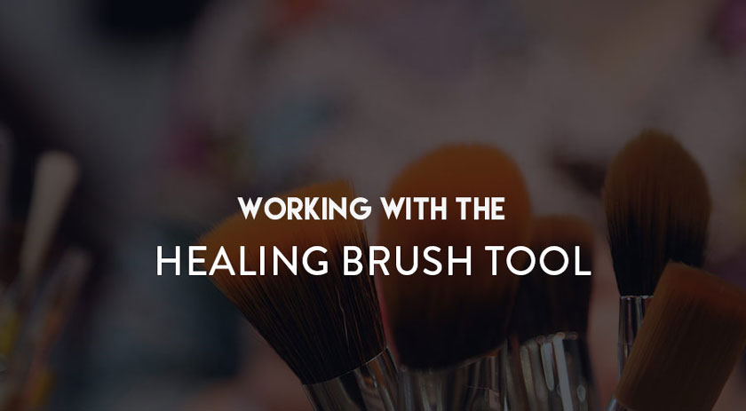 Working with the Healing Brush Tool